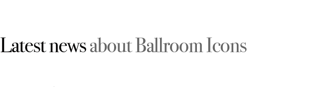 Latest news about Ballroom Icons